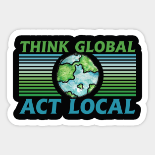 Think Global act local Sticker